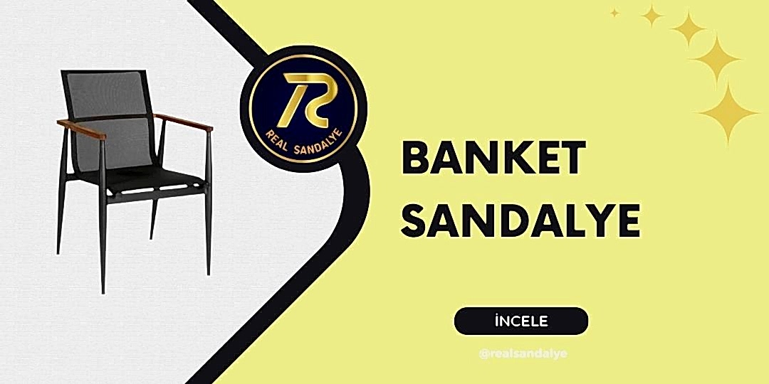 BANKET SANDALYE MODELLERI